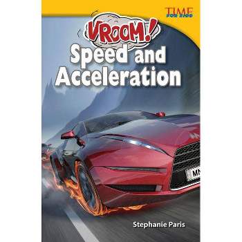 Vroom! Speed and Acceleration - (Time for Kids Nonfiction Readers) 2nd Edition by  Stephanie Paris (Paperback)