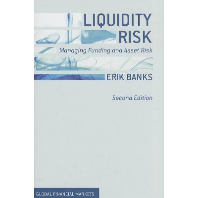 Liquidity Risk - (Global Financial Markets) 2nd Edition by  E Banks (Hardcover)