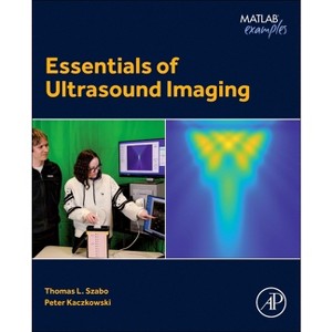 Essentials of Ultrasound Imaging - by  Thomas L Szabo & Peter Kaczkowski (Paperback) - 1 of 1