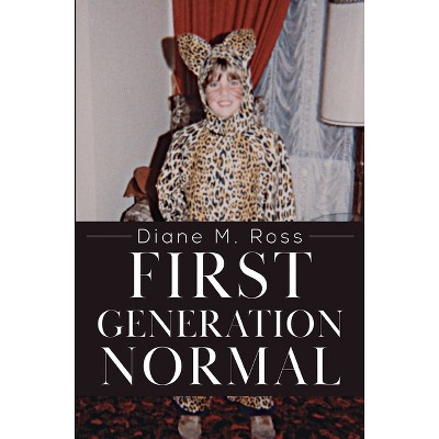 First Generation Normal - by  Diane M Ross (Paperback)
