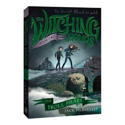 The Troll Heart, Volume 2 - (Witching Hours) by  Jack Henseleit (Paperback)
