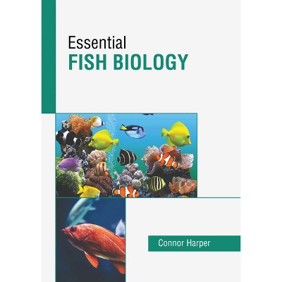 Essential Fish Biology - by  Connor Harper (Hardcover)