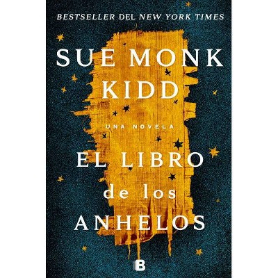 El Libro de Los Anhelos / The Book of Longings - by  Sue Monk Kidd (Paperback)