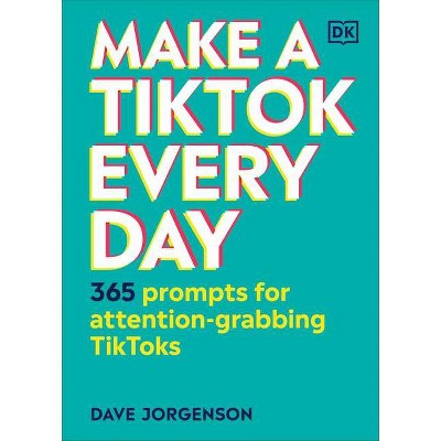 Make a Tiktok Every Day - by  Dave Jorgenson (Hardcover)