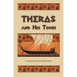Theras and His Town - by  Caroline Dale Snedeker (Paperback) - 1 of 1