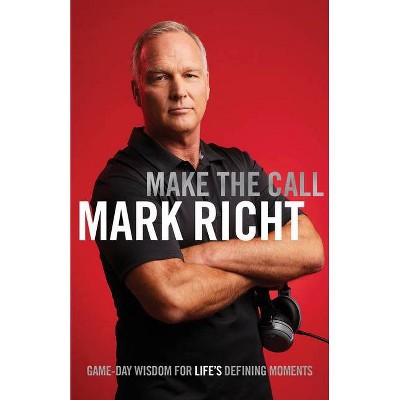 Make the Call - by  Mark Richt (Paperback)