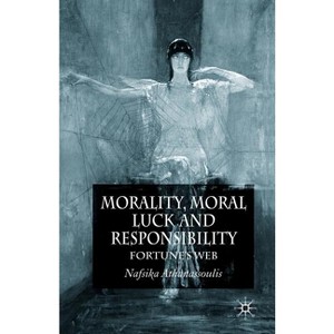 Morality, Moral Luck and Responsibility - by  N Athanassoulis (Paperback) - 1 of 1