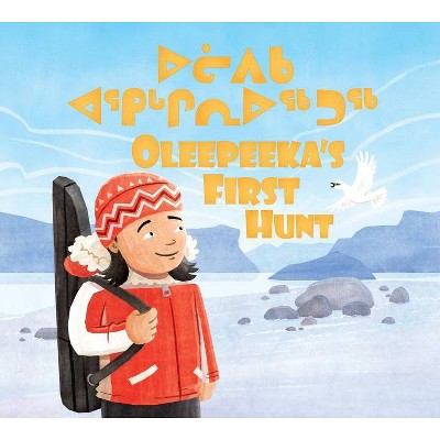 Oleepeeka's First Hunt - by  Elizabeth Ryan (Hardcover)