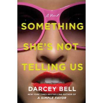 Something She's Not Telling Us - by  Darcey Bell (Paperback)