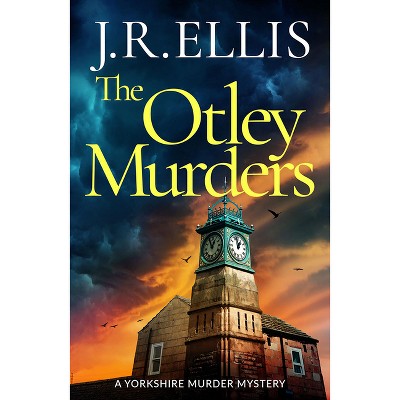 The Otley Murders - (Yorkshire Murder Mystery) by  J R Ellis (Paperback)