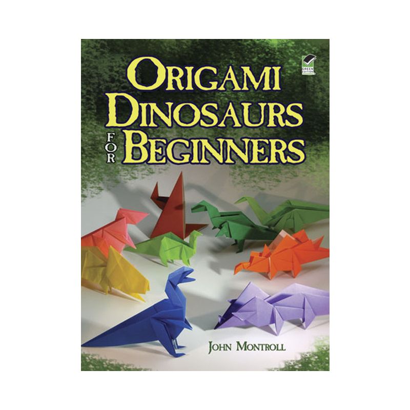 Origami Dinosaurs for Beginners - (Dover Crafts: Origami & Papercrafts) by  John Montroll (Paperback), 1 of 2