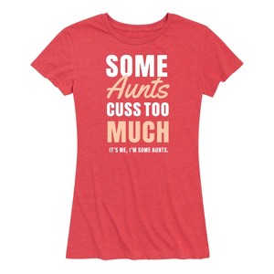 Women's - Instant Message - Some Aunts Cuss Too Much Short Sleeve Graphic T-Shirt - 1 of 4