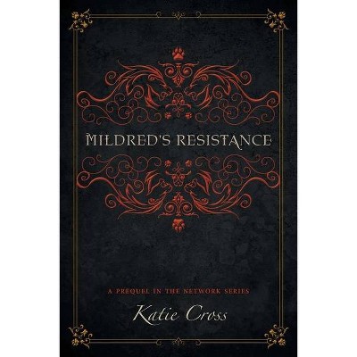 Mildred's Resistance - (Network) by  Katie Cross (Paperback)