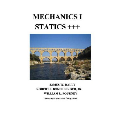 Mechanics I Statics+++ - 4th Edition by  James W Dally & Robert J Bonenberger & William L Fourney (Paperback)