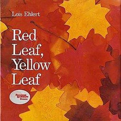 Red Leaf, Yellow Leaf - by  Lois Ehlert (Hardcover)