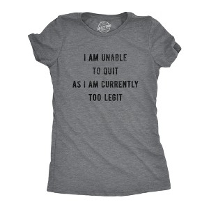Womens I Am Unable To Quit As I Am Currently Too Legit T Shirt Funny Song Sarcastic Graphic Tee - Crazy Dog Women's T Shirt - 1 of 4