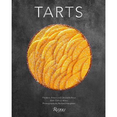 Tarts - by  Frederic Anton & Christelle Brua (Hardcover)