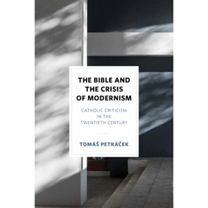 The Bible and the Crisis of Modernism - by  Tomás Petrá&#269 & ek (Hardcover) - 1 of 1