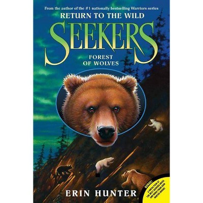 Seekers: Return to the Wild #4: Forest of Wolves - by  Erin Hunter (Paperback)