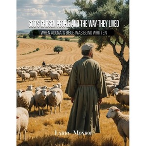 God's Chosen People and the Way They Lived - by  Larry Monroe (Paperback) - 1 of 1