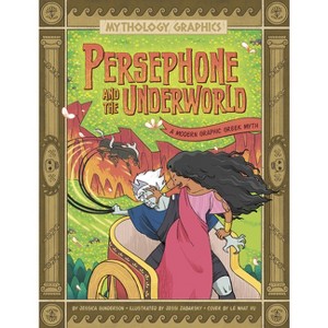 Persephone and the Underworld - (Mythology Graphics) by  Jessica Gunderson (Hardcover) - 1 of 1