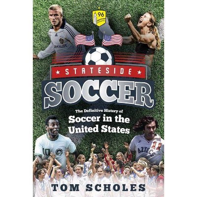  Stateside Soccer - by  Tom Scholes (Paperback) 