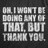 Mens Oh I Wont Be Doing Any Of That But Thank You T Shirt Funny Sarcastic Introvert Joke Tee For Guys - Crazy Dog Men's T Shirt - 2 of 4
