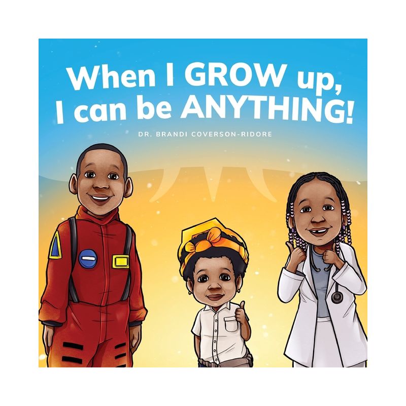 When I Grow Up, I can be Anything! - by  Brandi Coverson-Ridore (Paperback), 1 of 2