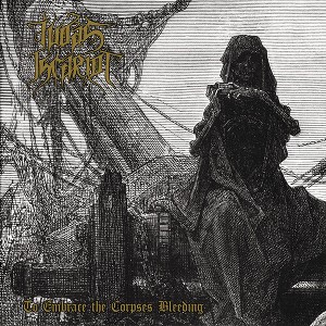 Judas Iscariot - To Embrace The Corpses Bleeding (CD) - 1 of 1
