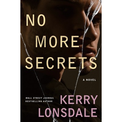 No More Secrets - by  Kerry Lonsdale (Paperback)