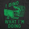 Mens Funny T Shirts I Dino What Im Doing Sarcastic Dinosaur Graphic Novelty Tee For Men - Crazy Dog Men's T Shirt - 2 of 4