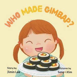 Who Made Gimbap? - (Asian American Kids) Large Print by Jimin Lee - 1 of 1