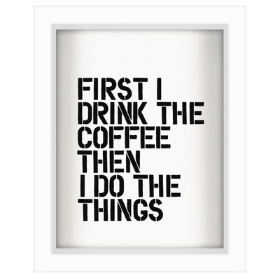 First I Drink The Coffee' By Motivated Type Shadow Box Framed Wall Art Home Decor - Americanflat