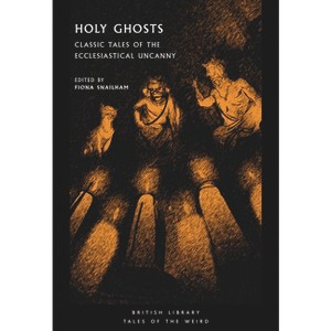 Holy Ghosts - (Tales of the Weird) by  Fiona Snailham (Paperback) - 1 of 1