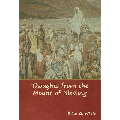 Thoughts from the Mount of Blessing - by  Ellen G White (Hardcover)