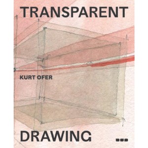 Transparent Drawing - by  Kurt Ofer (Paperback) - 1 of 1