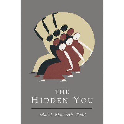 Hidden You - by  Mabel Elsworth Todd (Paperback)