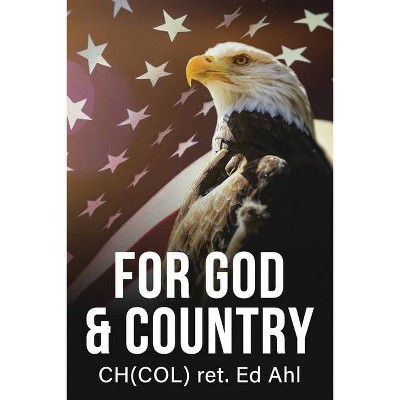 For God and Country - by  Edwin Ahl (Paperback)