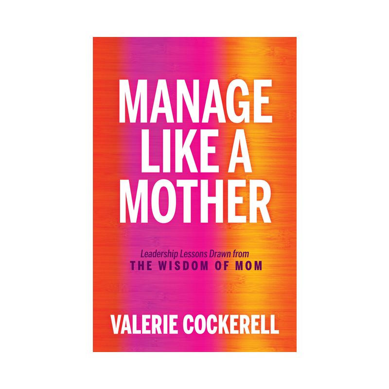 Manage Like a Mother - by  Valerie Cockerell (Paperback), 1 of 2