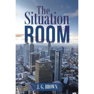 The Situation Room - by  J G Brown (Paperback) - 1 of 1