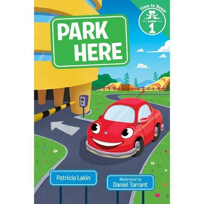 Park Here - (Time to Read) by  Lakin (Hardcover)