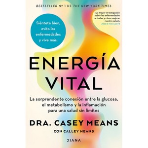 Energía Vital: La Sorprendente Conexión Entre La Glucosa, El Metabolismo Y La Inflamación... / Good Energy - by  Casey Means & Calley Means - 1 of 1