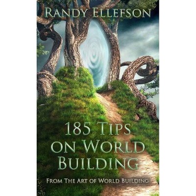 185 Tips on World Building - by  Randy Ellefson (Paperback)