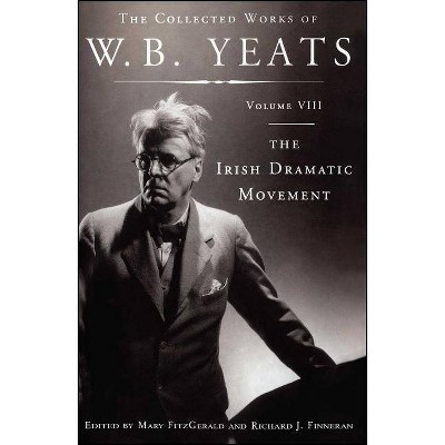 The Collected Works of W.B. Yeats Volume VIII: The Iri - by  William Butler Yeats (Paperback)