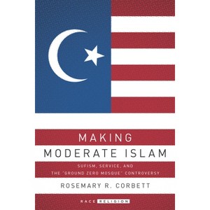 Making Moderate Islam - (Racereligion) by  Rosemary R Corbett (Paperback) - 1 of 1