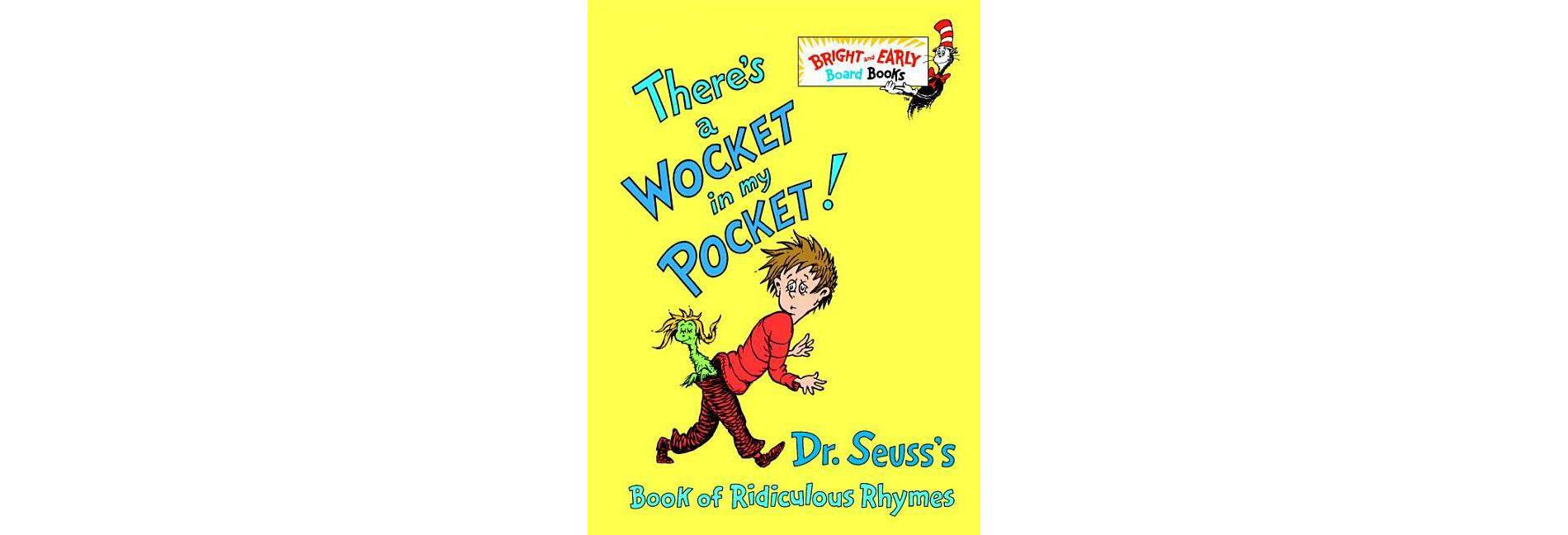 There's a Wocket in My Pocket!: Dr. Seuss's Book of Ridiculous Rhymes (Bright and Early Board Books) by Dr. Seuss
