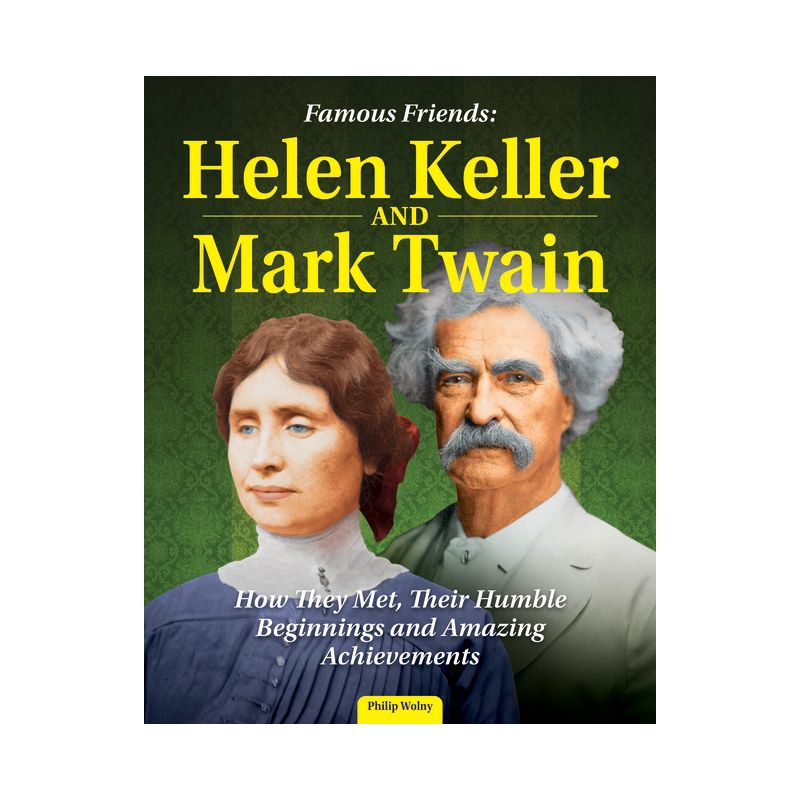 Famous Friends: Helen Keller and Mark Twain - by Philip Wolny, 1 of 2