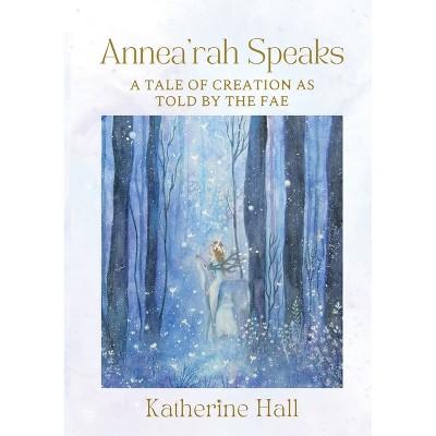Annea'rah Speaks - by  Katherine Hall (Paperback)