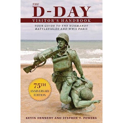 The D-Day Visitor's Handbook - by  Kevin Dennehy & Stephen Powers (Paperback)