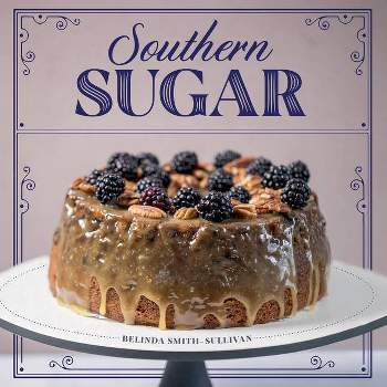 Southern Sugar - by  Belinda Smith-Sullivan (Hardcover)